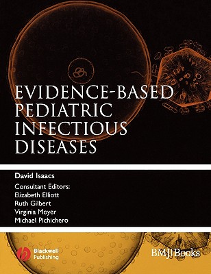 Evidence-Based Pediatric Infectious Diseases - Isaacs, David