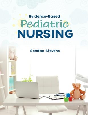 Evidence-Based Pediatric Nursing - Stevens, Sondae