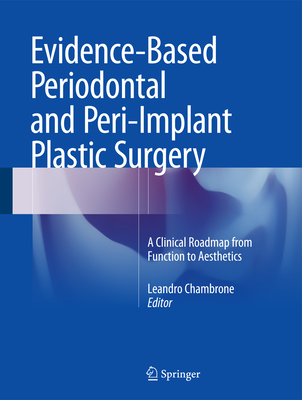 Evidence-Based Periodontal and Peri-Implant Plastic Surgery: A Clinical Roadmap from Function to Aesthetics - Chambrone, Leandro (Editor)