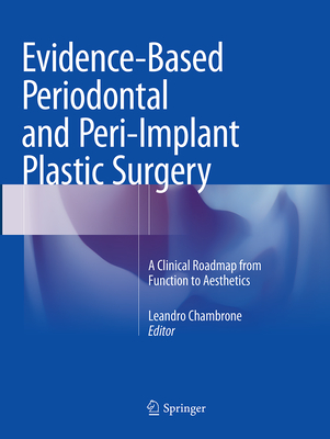 Evidence-Based Periodontal and Peri-Implant Plastic Surgery: A Clinical Roadmap from Function to Aesthetics - Chambrone, Leandro (Editor)