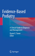 Evidence-Based Podiatry: A Clinical Guide to Diagnosis and Management