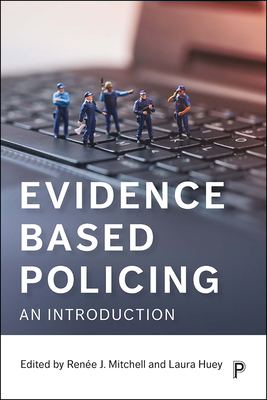 Evidence Based Policing: An Introduction - Mitchell, Rene J. (Editor), and Huey, Laura (Editor)