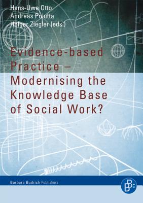 Evidence-Based Practice - Modernising the Knowledge Base of Social Work? - Otto, Hans-Uwe (Editor), and Polutta, Andreas (Editor), and Ziegler, Holger (Editor)