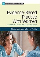 Evidence-Based Practice with Women: Toward Effective Social Work Practice with Low-Income Women