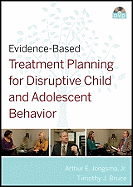 Evidence-Based Treatment Planning for Disruptive Child and Adolescent Behavior