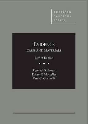 Evidence - CasebookPlus - Broun, Kenneth S., and Mosteller, Robert P., and Giannelli, Paul C.