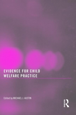 Evidence for Child Welfare Practice - Austin, Michael J, Dr. (Editor)
