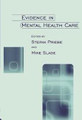 Evidence in Mental Health Care - Priebe, Stefan, and Slade, Mike