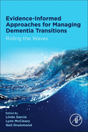 Evidence-Informed Approaches for Managing Dementia Transitions: Riding the Waves