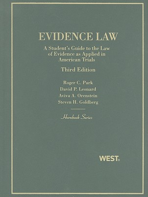 Evidence Law: A Student's Guide to the Law of Evidence as Applied in American Trials - Park, Roger C, and Leonard, David P, and Orenstein, Aviva A