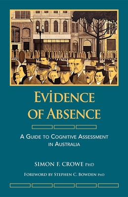 Evidence of Absence: A Guide to Cognitive Assessment in Australia - Crowe, Simon F>