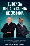 Evidencia Digital y Cadena de Custodia: Valorizacion tecnico legal de la prueba digital
