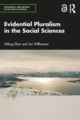 Evidential Pluralism in the Social Sciences - Shan, Yafeng, and Williamson, Jon