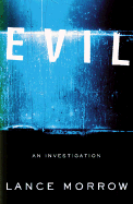 Evil: An Investigation - Morrow, Lance