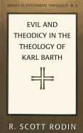 Evil and Theodicy in the Theology of Karl Barth - Molnar, Paul D (Editor), and Rodin, Scott