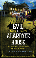 Evil at Alardyce House: A page-turning historical mystery from Heather Atkinson