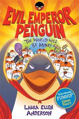 Evil Emperor Penguin: The World Will Be Mine! - Anderson, Laura Ellen