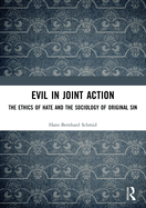 Evil in Joint Action: The Ethics of Hate and the Sociology of Original Sin