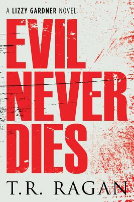 Evil Never Dies - Ragan, T R