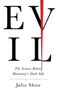 Evil: The Science Behind Humanity's Dark Side