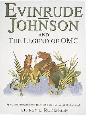 Evinrude-Johnson and the Legend of OMC - Rodengen, Jeffrey L