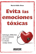 Evita las emociones t?xicas: Sofrolog?a, IPMO, TLE: tres herramientas para sanar la relaci?n consigo mismo.