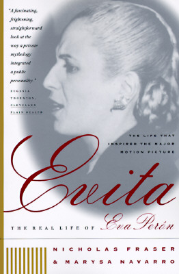 Evita: The Real Life of Eva Peron - Fraser, Nicholas, and Navarro, Marysa, Professor