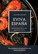 Eviva Espaa: Eine kulinarische Reise durch die Vielfalt der spanischen K?che: Das kompakte Kochbuch f?r alle Spanienliebhaber