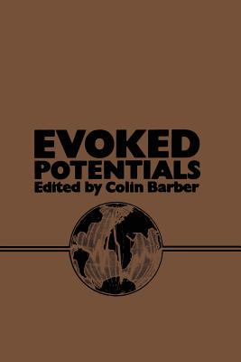 Evoked Potentials: Proceedings of an International Evoked Potentials Symposium Held in Nottingham, England - Barber, Colin (Editor)