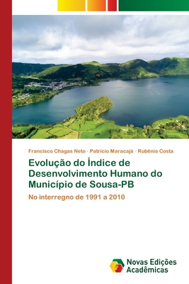 Evoluo do ndice de Desenvolvimento Humano do Municpio de Sousa-PB - Neto, Francisco Chagas, and Maracaj, Patrcio, and Costa, Rubenia