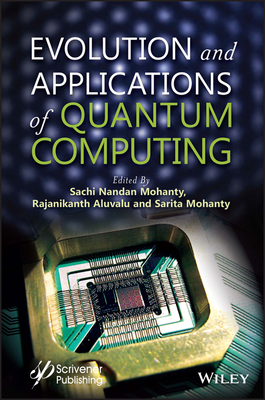 Evolution and Applications of Quantum Computing - Mohanty, Sachi Nandan (Editor), and Aluvalu, Rajanikanth (Editor), and Mohanty, Sarita (Editor)