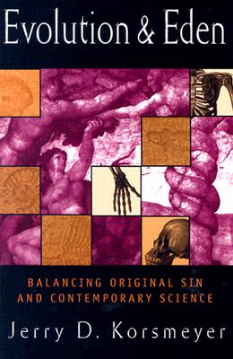 Evolution and Eden: Balancing Original Sin and Contemporary Science - Korsmeyer, Jerry D