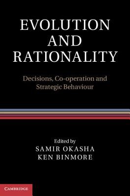 Evolution and Rationality: Decisions, Co-operation and Strategic Behaviour - Okasha, Samir (Editor), and Binmore, Ken (Editor)