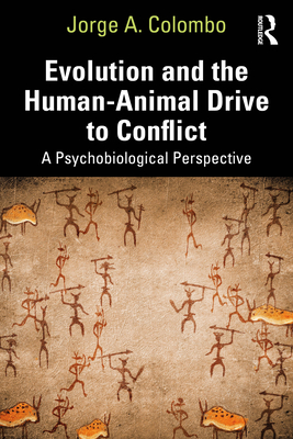 Evolution and the Human-Animal Drive to Conflict: A Psychobiological Perspective - Colombo, Jorge A