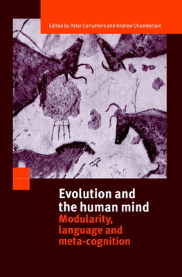 Evolution and the Human Mind: Modularity, Language and Meta-Cognition - Carruthers, Peter (Editor), and Chamberlain, Andrew (Editor)