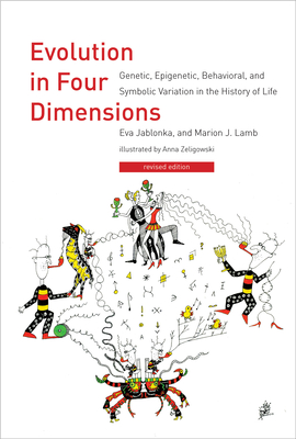 Evolution in Four Dimensions, Revised Edition: Genetic, Epigenetic, Behavioral, and Symbolic Variation in the History of Life - Jablonka, Eva, and Lamb, Marion J