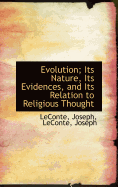 Evolution; Its Nature, Its Evidences, and Its Relation to Religious Thought - Joseph, LeConte