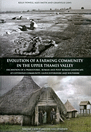 Evolution of a Farming Community in the Upper Thames Valley: Excavation of a Prehistoric, Roman and Post-Roman Landscape at Cotswold Community, Gloucestershire and Wiltshire, Volume 1: Site Narrative and Overview