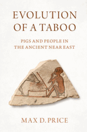 Evolution of a Taboo: Pigs and People in the Ancient Near East