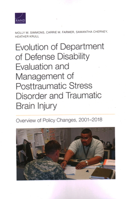 Evolution of Department of Defense Disability Evaluation and Management of Posttraumatic Stress Disorder and Traumatic Brain Injury: Overview of Policy Changes, 2001-2018 - Simmons, Molly M, and Farmer, Carrie M, and Cherney, Samantha