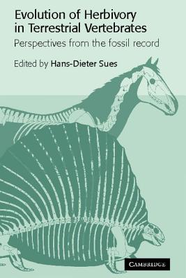 Evolution of Herbivory in Terrestrial Vertebrates: Perspectives from the Fossil Record - Sues, Hans-Dieter, Professor (Editor)