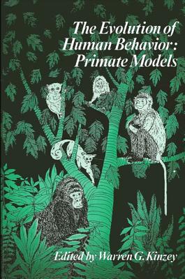 Evolution of Human Behavior: Primate Models - Kinzey, Warren G (Editor)