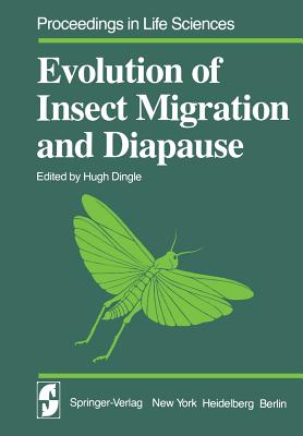 Evolution of Insect Migration and Diapause - Dingle, H. (Contributions by), and Hoy, M.A. (Contributions by), and Istock, C.A. (Contributions by)