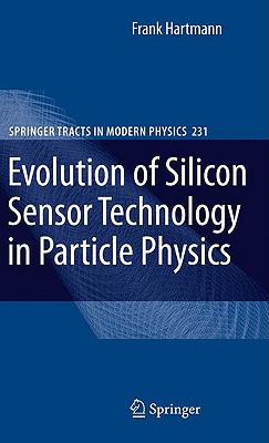 Evolution of Silicon Sensor Technology in Particle Physics - Hartmann, Frank, Dr.