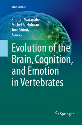 Evolution of the Brain, Cognition, and Emotion in Vertebrates - Watanabe, Shigeru (Editor), and Hofman, Michel A (Editor), and Shimizu, Toru (Editor)