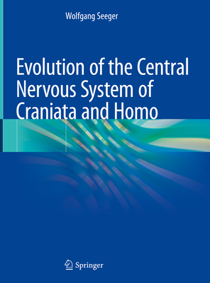 Evolution of the Central Nervous System of Craniata and Homo - Seeger, Wolfgang