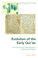Evolution of the Early Qur' n: From Anonymous Apocalypse to Charismatic Prophet