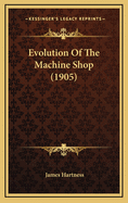 Evolution of the Machine Shop (1905)