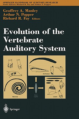 Evolution of the Vertebrate Auditory System - Manley, Geoffrey A (Editor), and Fay, Richard R (Editor)