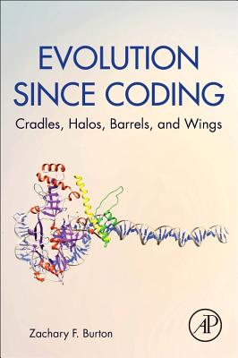 Evolution since Coding: Cradles, Halos, Barrels, and Wings - Burton, Zachary F.